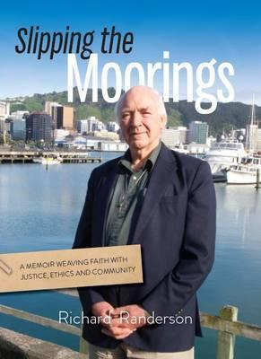 Cover of Slipping the Moorings - A Memoir Weaving Faith with Justice Ethics and Community